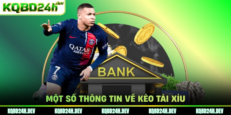 Một số thông tin về kèo tài xỉu 