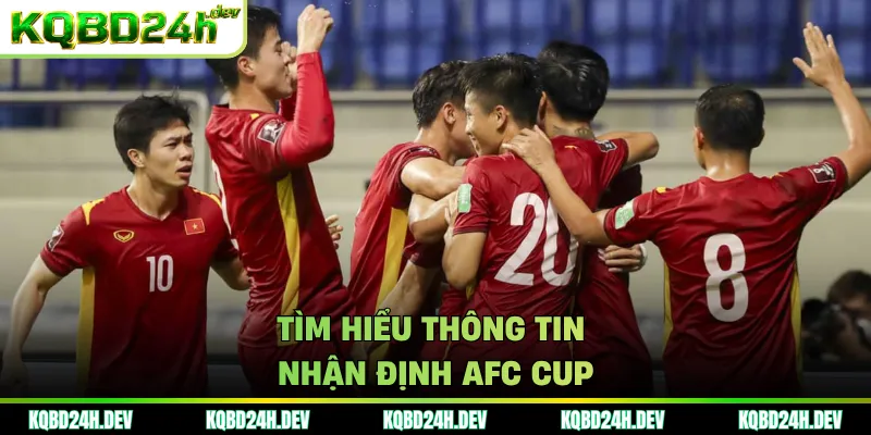Tìm hiểu thông tin nhận định AFC Cup